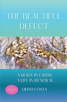 Paperback The Beautiful Defect: A Body in Crisis A Life in Renewal Book