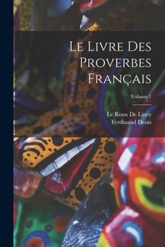 Paperback Le Livre Des Proverbes Français; Volume 1 [French] Book