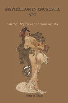 Paperback Inspiration in Encaustic Art: Themes, Styles, and Famous Artists Book