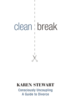 Paperback Clean Break: Consciously Uncoupling: A Guide to Divorce Book
