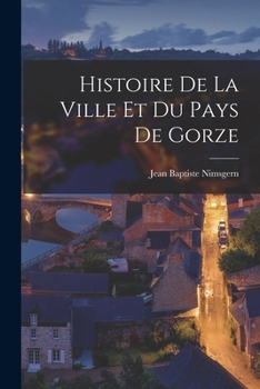 Paperback Histoire De La Ville Et Du Pays De Gorze [French] Book
