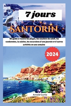 7 jours à Santorin: Un guide à travers les plages, les couchers de soleil, la randonnée, la cuisine, les excursions d'une journée et d'aut