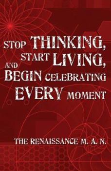 Paperback Stop Thinking, Start Living, and Begin Celebrating Every Moment Book