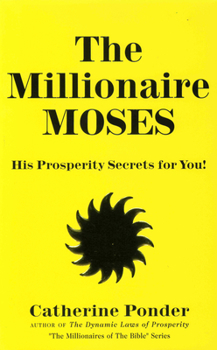 Paperback The Millionaire Moses: His Prosperity Secrets for You! (Millionaires of the Bible Series) Book