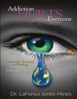 Paperback Addiction Hurts Everyone: A Family's Journey to Healing (Participant's Guide) Book