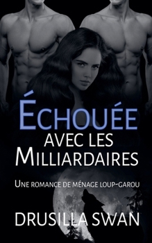 Échouée avec les Milliardaires (Saison Des Amours) (French Edition)