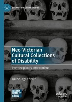 Paperback Neo-Victorian Cultural Collections of Disability: Interdisciplinary Interventions Book
