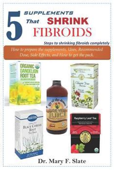 5 Supplements That Shrink Fibroids: Steps to Shrinking Fibroids Completely