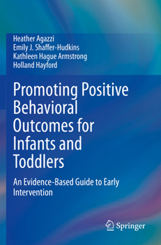 Paperback Promoting Positive Behavioral Outcomes for Infants and Toddlers: An Evidence-Based Guide to Early Intervention Book