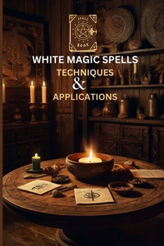 Paperback White Magic Spells: Techniques and Applications Book