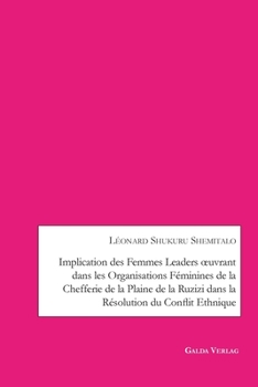 Paperback Implication des femmes leaders oeuvrant dans les organisations féminines de la chefferie de la Plaine de la Ruzizi dans la résolution du conflit ethni Book