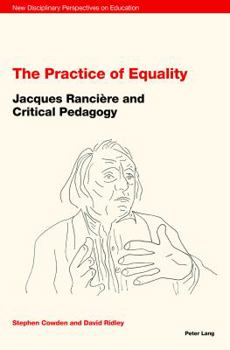The Practice of Equality: Jacques Ranci�re and Critical Pedagogy