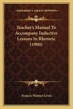 Paperback Teacher's Manual To Accompany Inductive Lessons In Rhetoric (1900) Book