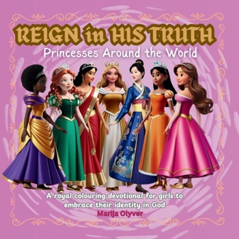Reign in His Truth: Princesses Around the World (Bloom Iin His Truth)