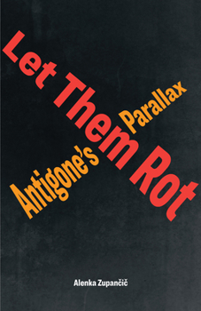 Paperback Let Them Rot: Antigone's Parallax Book