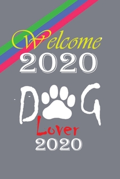 Paperback welcome 2020 Dog lover 2020: 6x9 Blank Lined Notebook / Journal (Paperback, Grey Cover) - Inspirational 2020 New Year's Resolution Gift Book