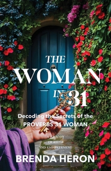 Paperback The Woman in 31: Decoding the Secrets of the Proverbs 31 Woman Book
