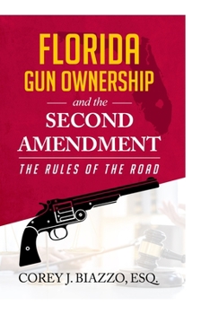 Paperback Florida Gun Ownership and the Second Amendment: The Rules of the Road Book
