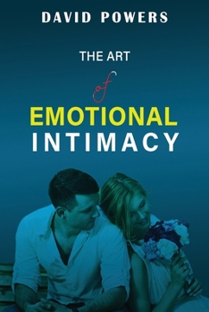 Paperback The Art of Emotional Intimacy: Cultivating Lasting Connections in a Hyper-Sexualized World Book