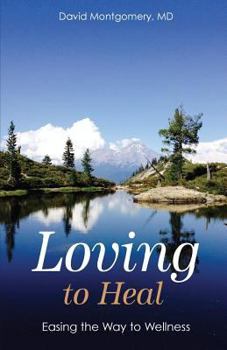 Paperback Loving To Heal: Easing the Way to Wellness Book