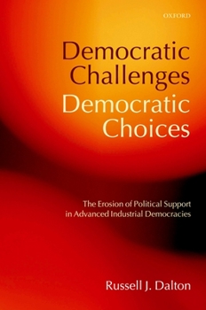Paperback Democratic Challenges, Democratic Choices: The Erosion of Political Support in Advanced Industrial Democracies Book
