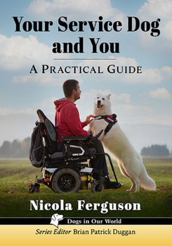 Paperback Your Service Dog and You: A Practical Guide Book