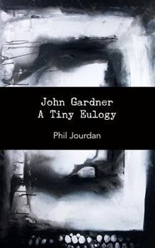 Paperback John Gardner: A Tiny Eulogy Book