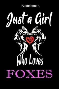 Paperback Just A Girl Who Loves Foxes: Cute Foxes Gifts a blank paper journal for Girls Boys, Fox Journal Notebook, A Notebook, Journal Or Diary For True Fox Book