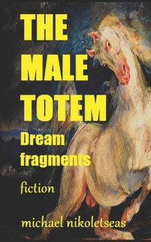 Paperback The Male Totem: Dream Fragments Book