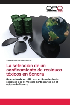 Paperback La selección de un confinamiento de residuos tóxicos en Sonora [Spanish] Book