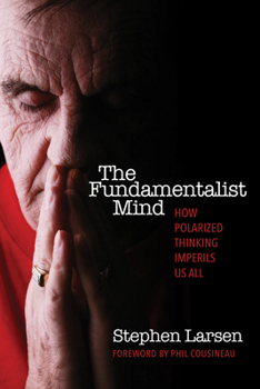 Paperback The Fundamentalist Mind: How Polarized Thinking Imperils Us All Book