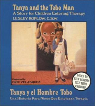 Hardcover Tanya and the Tobo Man / Tanya Y El Hombre Tobo: A Story for Children Entering Therapy / Una Historia Para Ninos Que Empiezan Terapia (English and Spanish Edition) Book