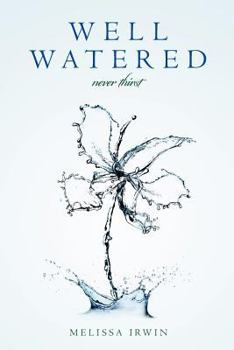 Paperback Well Watered: never thirst Book