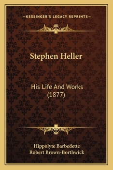 Paperback Stephen Heller: His Life And Works (1877) Book