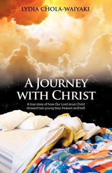 Paperback A Journey with Christ: A True Story of How Our Lord Jesus Christ Book