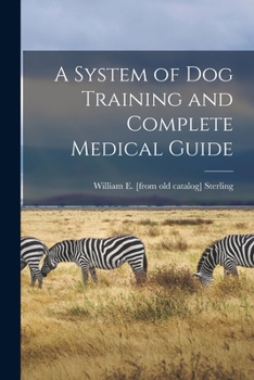 Paperback A System of dog Training and Complete Medical Guide Book