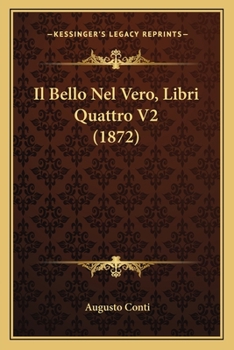 Paperback Il Bello Nel Vero, Libri Quattro V2 (1872) [Italian] Book