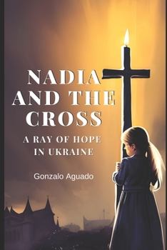 Paperback Nadia and the Cross: A Ray of Hope in Ukraine Book