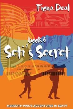 Paperback Seti's Secret: Book 6 of Meredith Pink's Adventures in Egypt Book
