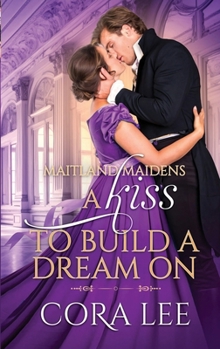 Kiss to Build a Dream On - Book #4 of the Maitland Maidens