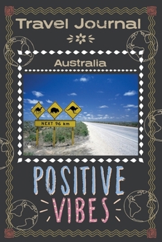 Paperback Travel Journal - Australia: 6" x 9", road trip planner, lined journal, travel planner, travel notebook, diary, blank book notebook, 100 pages for Book