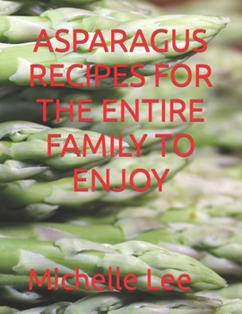 Paperback Asparagus Recipes for the Entire Family to Enjoy Book