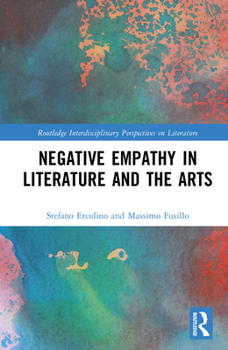 Negative Empathy in Literature and the Arts (Routledge Interdisciplinary Perspectives on Literature)