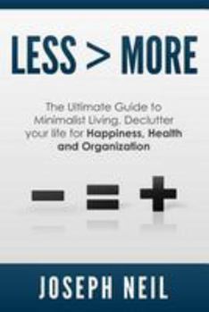 Paperback Less > More: The Ultimate Guide to Minimalist Living, Declutter your life for Happiness, Health and Organization Book