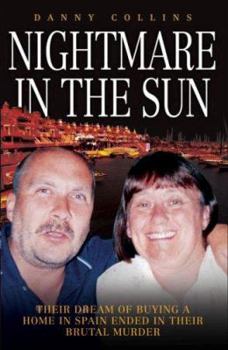 Hardcover Nightmare in the Sun: Their Dream of Buying a Home in Spain Ended in Their Brutal Murder Book