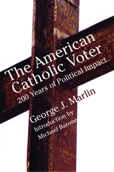 Hardcover American Catholic Voter: Two Hundred Years of Political Impact by George J Marli Book