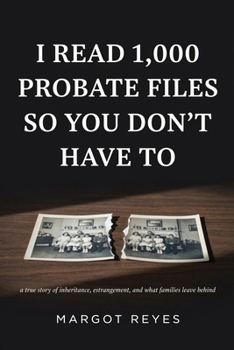 I Read 1,000 Probate Files So You Don't Have To: What Family Wealth Fights Reveal About Fairness, Love, and Why It's Never Really About the Money