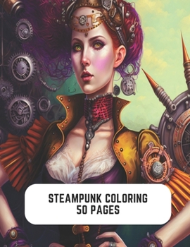 Paperback Steampunk Coloring 50 Pages: Coloring for the Vintage Lover Book