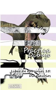 Paperback Práctica Dibujo - Libro de ejercicios 15: Dinosaurios [Spanish] Book