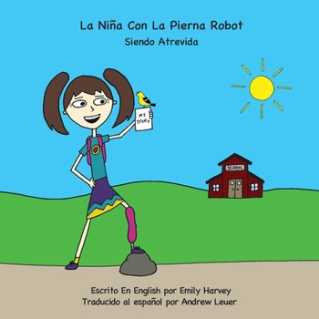 Paperback La Niña Con La Pierna Robot: Siendo Atrevida [Spanish] Book